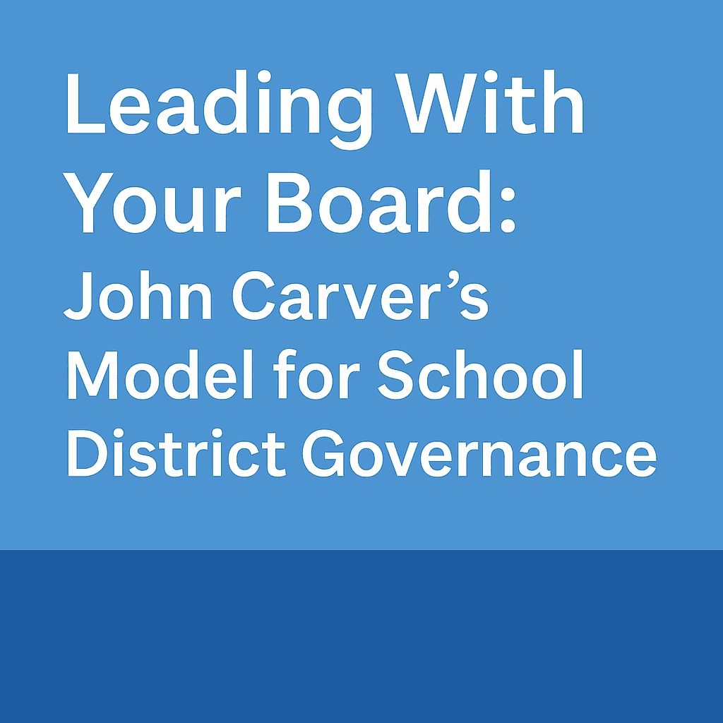 Leading With Your Board: John Carver’s Model for School District Governance